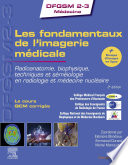 Les fondamentaux de l'imagerie médicale : radioanatomie, biophysique, techniques et séméiologie en radiologie et en médecine nucléaire