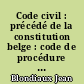 Code civil : précédé de la constitution belge : code de procédure civile et code judiciaire..