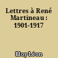 Lettres à René Martineau : 1901-1917