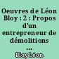 Oeuvres de Léon Bloy : 2 : Propos d'un entrepreneur de démolitions : Belluaires et porchers
