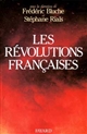 Les Révolutions françaises : les phénomènes révolutionnaires en France du Moyen âge à nos jours
