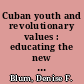 Cuban youth and revolutionary values : educating the new socialist citizen