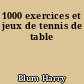 1000 exercices et jeux de tennis de table