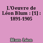 L'Oeuvre de Léon Blum : [1] : 1891-1905