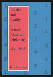 Illusion and reality in Franco-American diplomacy 1914-1945