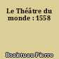 Le Théâtre du monde : 1558