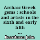 Archaic Greek gems : schools and artists in the sixth and early fifth centuries BC