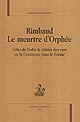 Rimbaud : le meurtre d'Orphée : crise de verbe & chimie des vers ou la Commune dans le poëme