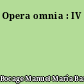 Opera omnia : IV
