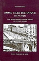 Rome ville technique, 1870-1925 : une modernisation conflictuelle de l'espace urbain