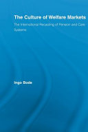 The culture of welfare markets : the international recasting of pension and care systems