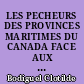 LES PECHEURS DES PROVINCES MARITIMES DU CANADA FACE AUX FLUCTUATIONS DES RESSOURCES HALIEUTIQUES. CAS DE LA LOBSTER BAY (NOUVELLE-ECOSSE) ET DU COMTE DE CHARLOTTE (NOUVEAU-BRUNSWICK)