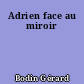 Adrien face au miroir
