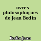 Œuvres philosophiques de Jean Bodin