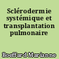 Sclérodermie systémique et transplantation pulmonaire
