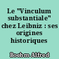 Le "Vinculum substantiale" chez Leibniz : ses origines historiques