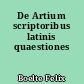 De Artium scriptoribus latinis quaestiones