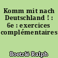 Komm mit nach Deutschland ! : 6e : exercices complémentaires