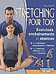 Le stretching pour tous : exercices, enchaînements et séances : une méthode progressive et illustrée, une pratique efficace et en toute sécurité