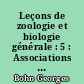 Leçons de zoologie et biologie générale : 5 : Associations fonctionnelles et milieu intérieur