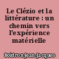 Le Clézio et la littérature : un chemin vers l'expérience matérielle
