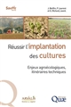 Réussir l'implantation des cultures : enjeux agroécologiques, itinéraires techniques