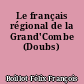 Le français régional de la Grand'Combe (Doubs)