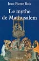 Le mythe de Mathusalem : histoire des vrais et faux centenaires