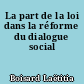 La part de la loi dans la réforme du dialogue social