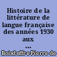 Histoire de la littérature de langue française des années 1930 aux années 1980 : 1 : Roman, théâtre