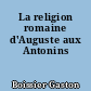 La religion romaine d'Auguste aux Antonins