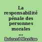 La responsabilité pénale des personnes morales : [colloque, Paris, Université de Paris I, 7 avril 1993]