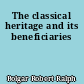 The classical heritage and its beneficiaries