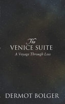 Venice suite : a voyage through loss
