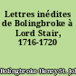 Lettres inédites de Bolingbroke à Lord Stair, 1716-1720