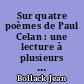 Sur quatre poèmes de Paul Celan : une lecture à plusieurs : analyses et présentation des débats