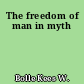 The freedom of man in myth