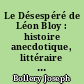 Le Désespéré de Léon Bloy : histoire anecdotique, littéraire et bibliographique