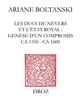 Les ducs de Nevers et l'État royal : genèse d'un compromis, ca 1550-ca 1600