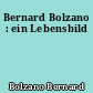 Bernard Bolzano : ein Lebensbild