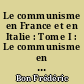 Le communisme en France et en Italie : Tome I : Le communisme en France : [Colloque tenu à Paris, les 1er et 2 mars 1968.]