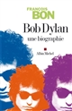 Bob Dylan, une biographie