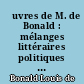 Œuvres de M. de Bonald : mélanges littéraires politiques et philosophiques