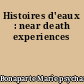 Histoires d'eaux : near death experiences