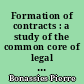 Formation of contracts : a study of the common core of legal systems : conducted under the auspices of the general principles of law project of the Cornell Law School