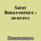 Saint Bonaventure : oeuvres