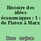Histoire des idées économiques : 1 : de Platon à Marx