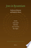 Jews in Byzantium : dialectics of minority and majority cultures