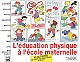 L'éducation physique à l'école maternelle : 10 activités au service des compétences du cycle 1