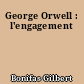 George Orwell : l'engagement